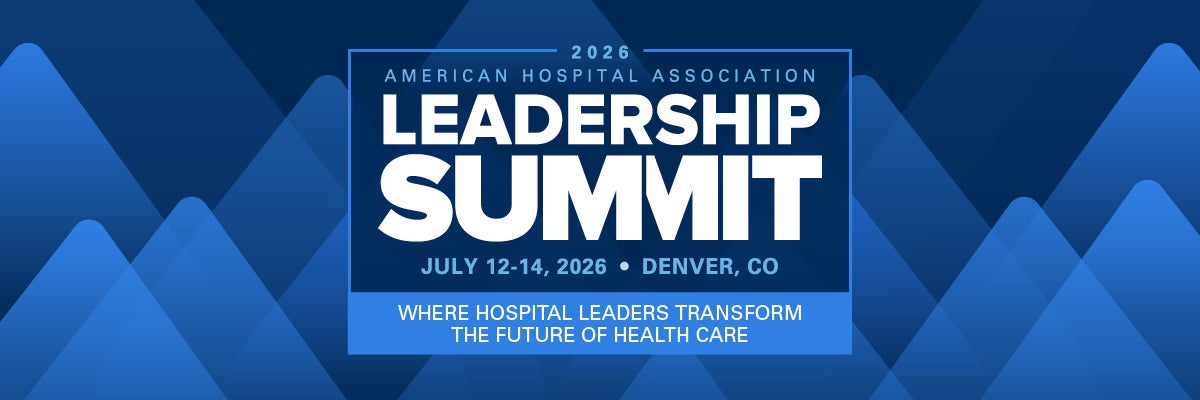 2026 American Hospital Association Leadership Summit | July 12-14, 2026 | Denver, CO